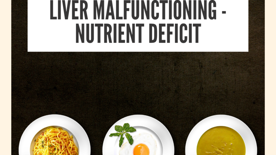 Liver malfunctioning because of nutrient deficit