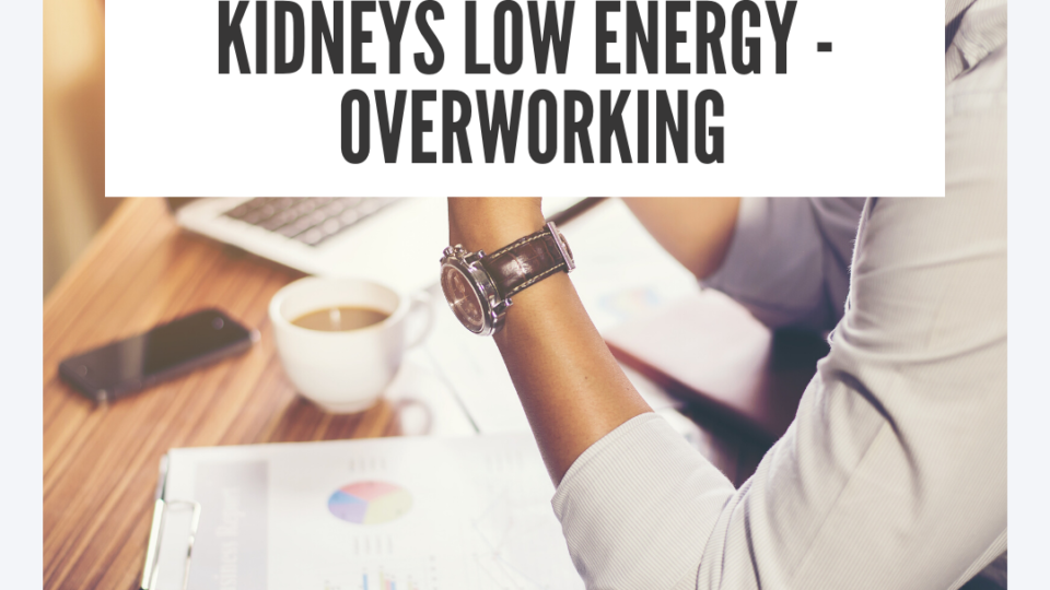 Kidneys low energy because of overworking