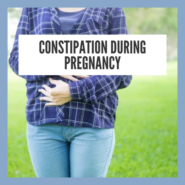 Constipation during pregnancy