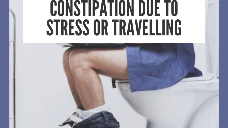 Natural Home Remedy For Stress Or Travelling Constipation